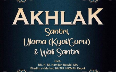 Akhlak Santri, Kyai dan Wali Santri; Membangun Ekosistem Pendidikan Islami