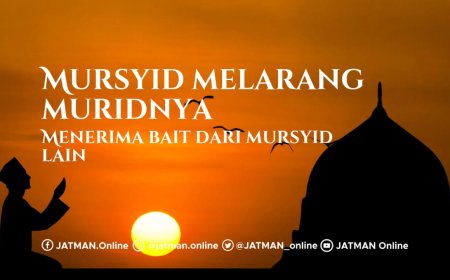Mursyid Melarang Muridnya Menerima Baiat dari Mursyid Lain