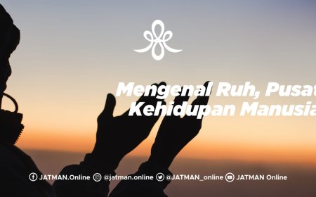 Mengenal Ruh, Pusat Kehidupan Manusia