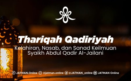 Thariqah Qadiriyah: Nasab dan Sanad Keilmuan Syekh Abdul Qodir al-Jilani