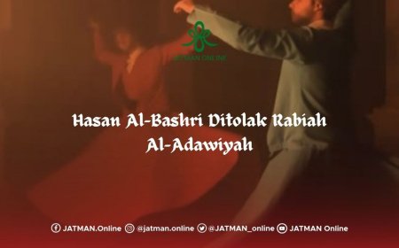 Kisah Hasan Al-Bashri Ditolak Saat Melamar Rabiah Al-Adawiyah