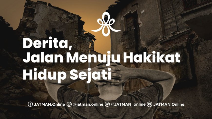 Derita, Jalan Menuju Hakikat Hidup Sejati