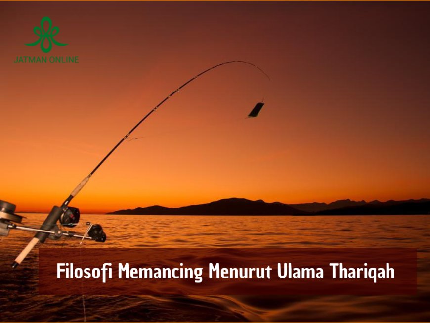 Filosofi Memancing Menurut Ulama Thariqah