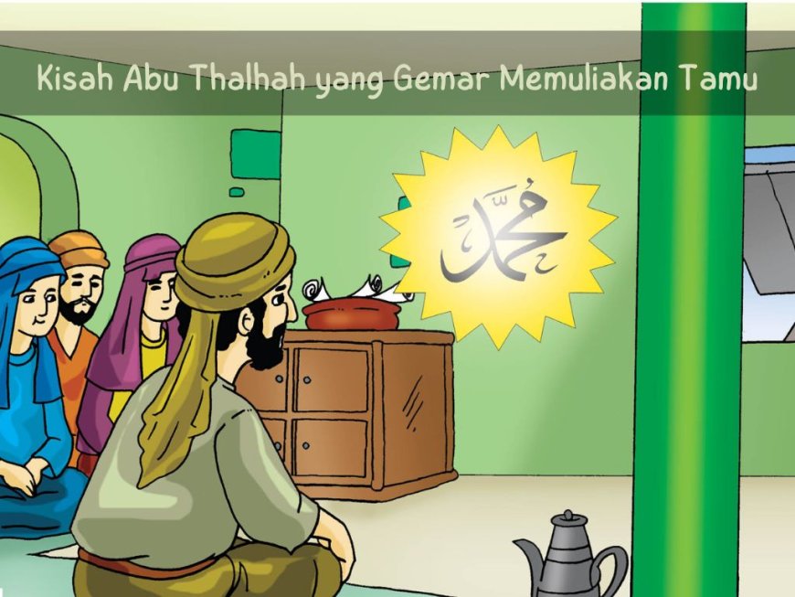 Kisah Abu Thalhah Yang Gemar Memuliakan Tamu