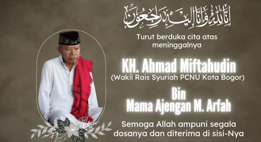 Kembalinya KH. Ahmad Miftahudin bin Ajengan Mama M. Arfah Sindang Barang ke Pangkuan Ilahi
