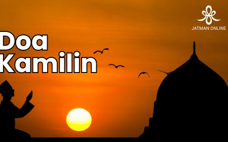 Doa Kamilin Lengkap: Arab, Latin, dan Terjemah